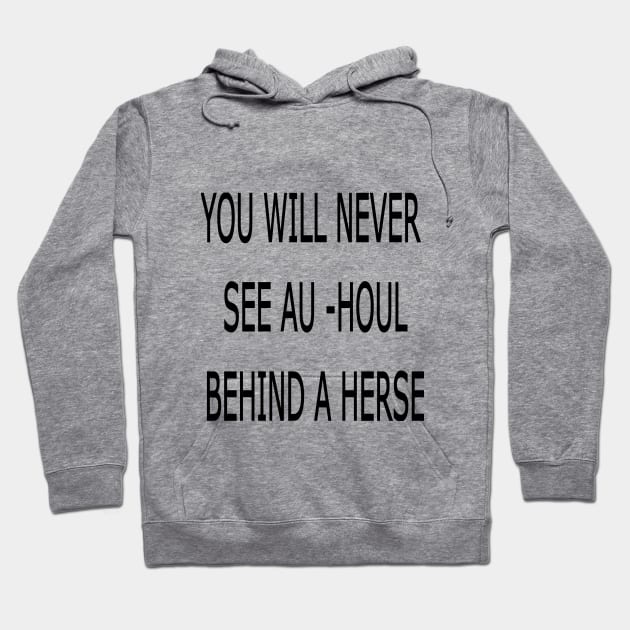 YOU WILL NEVER SEE AU_HOUL BEHIND A HERSE Hoodie by hsmaile